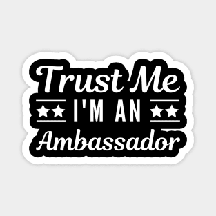 Trust Me I'm An Ambassador Magnet