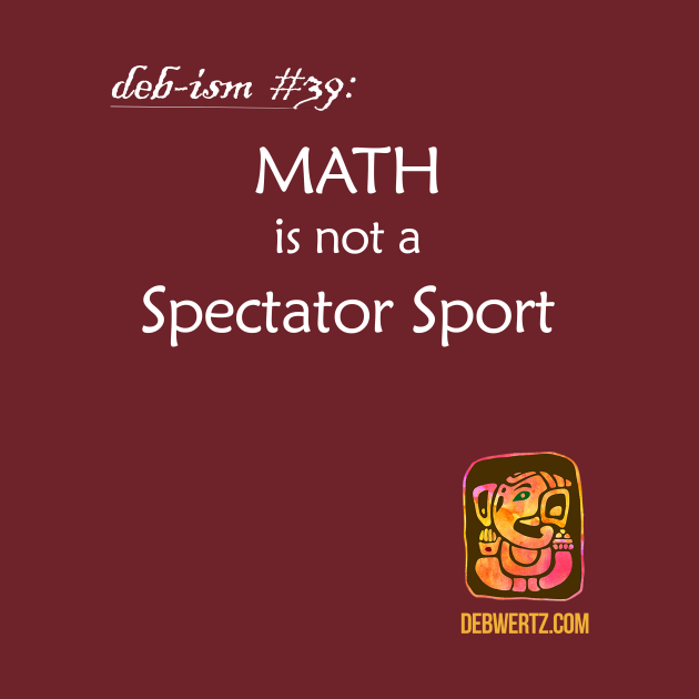 MATH is not a Spectator Sport by Debisms