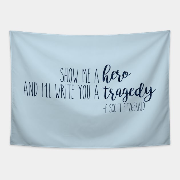 show me a hero and i'll write you a tragedy Tapestry by fahimahsarebel