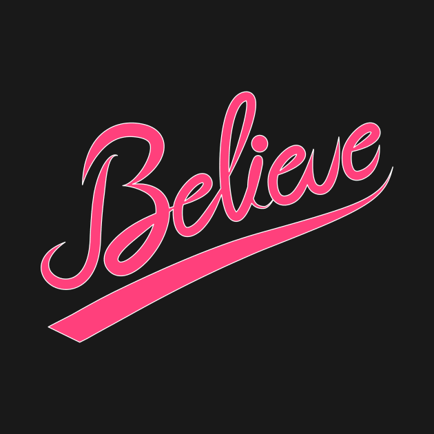 Cool Inspirational Believe T-Shirt by happinessinatee