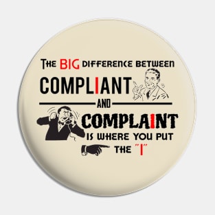 Compliant or Complaint Pin