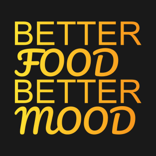 Better Food Better Mood T-Shirt