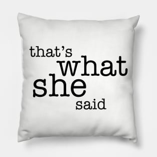 That's what she said office Pillow