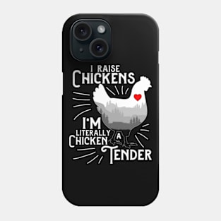 I Raise Chickens I'm Literally A Chicken Tender Phone Case