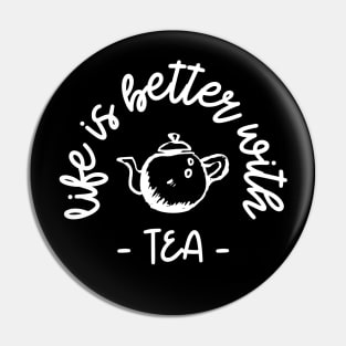 life is better with tea Pin