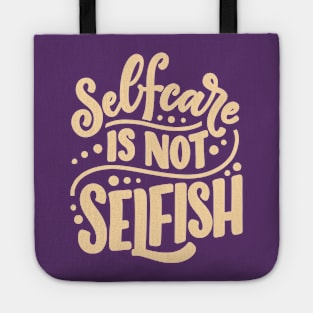 SELF CARE IS NOT SELFISH T-SHIRT Tote