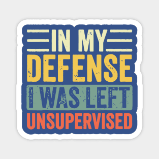 I Was Left Unsupervised 1 Magnet