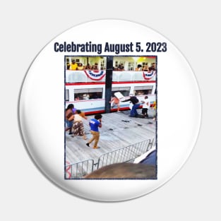 Celebrating August 5. 2023 Pin