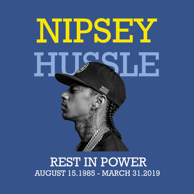 Nipsey Hussle rest in power - Nipsey Hussle - T-Shirt