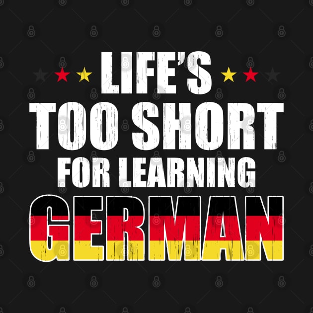 Life´s Too Short For Learning German by Dojaja