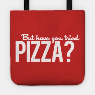 But Have You Tried Pizza? Tote