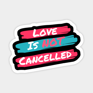 Love is not cancelled Red/Light Blue Magnet