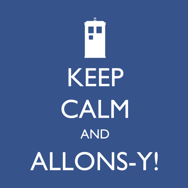 Keep Calm and Allons-y! by geekbias