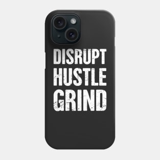 Disrupt - Hustle - Grind - Entrepreneur Life Phone Case