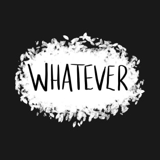 Whatever T-Shirt