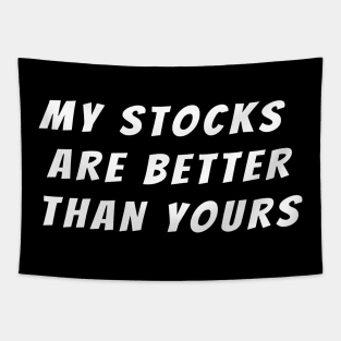 My stocks are better than yours, stock market joke Tapestry