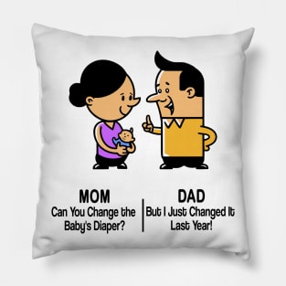 M&D -  Mom: Can You Change the Baby's Diaper? Dad: But I Just Changed It Last Year! Pillow