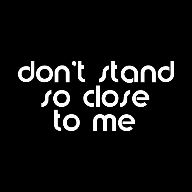 don't stand so close to me by rclsivcreative