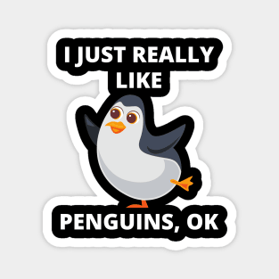 Funny Penguin I Just Really Like Penguins Ok Gift Magnet