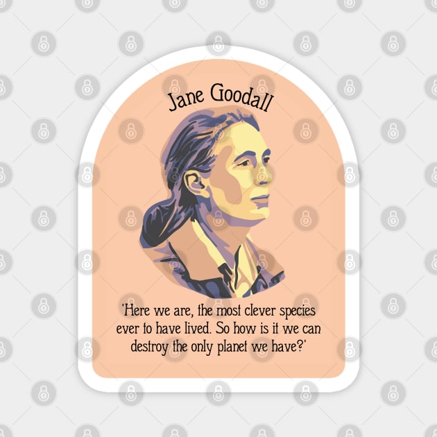 Jane Goodall Portrait and Quote Magnet by Slightly Unhinged