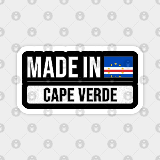 Made In Cape Verde - Gift for Cape Verdean With Roots From Cape Verde Magnet by Country Flags