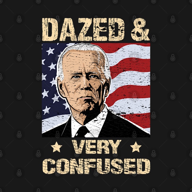 Biden Dazed And Very Confused - Funny Anti Biden - US Distressed Flag - Pro America by Mosklis