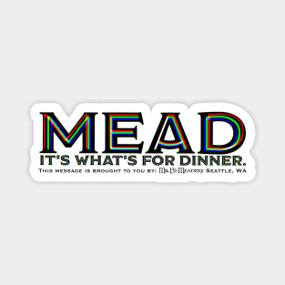Mead. It’s what’s for dinner Magnet