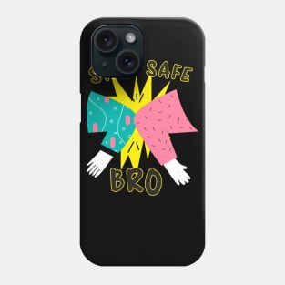 Stay Safe Bro Phone Case