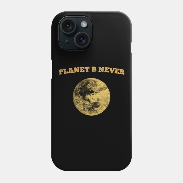 Planet B Never Phone Case by giovanniiiii