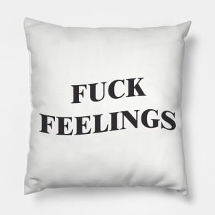 fuck feelings Pillow