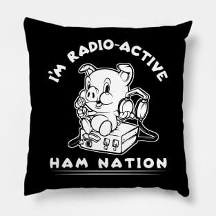 I'm Radio-Active Ham Radio Ham Nation Pillow