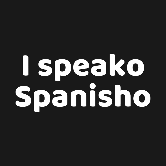 I speako Spanisho by Motivational_Apparel