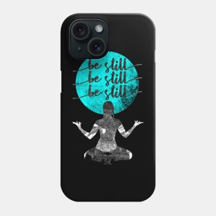 Be Still Phone Case