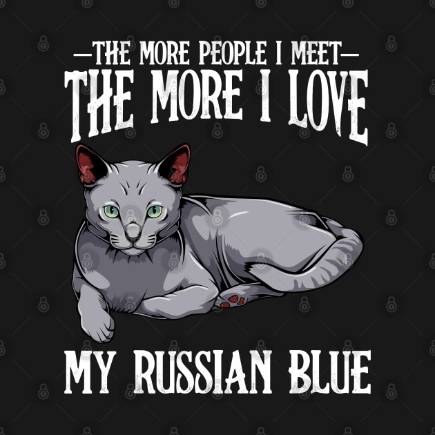 Russian Blue - The More People I Meet - Cat Lover by Lumio Gifts