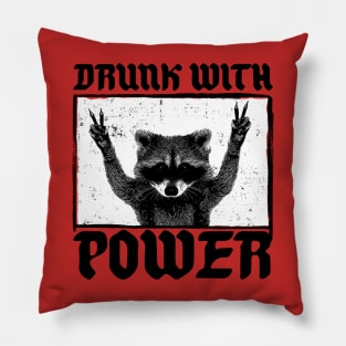Drunk with Power! Pillow