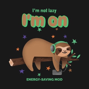 I'm not lazy, I'm on energy-saving mode T-Shirt