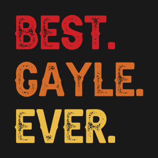 Best GAYLE Ever, GAYLE Second Name, GAYLE Middle Name T-Shirt
