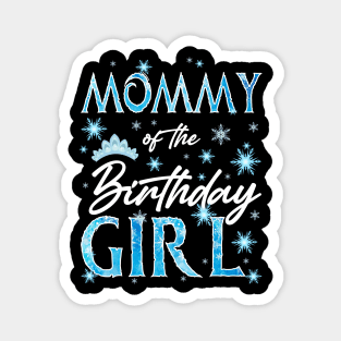 Mommy Of The Birthday Snowflakes Winter B-day GIft For Girls Toddler Kid Magnet