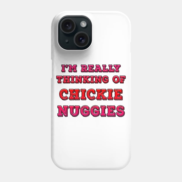 I'm Really Thinking Of Chickie Nuggies Red Phone Case by Shawnsonart