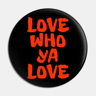 LGBT Equality shirt Just LOVE WHO YA LOVE by ScottyGaaDo Pin