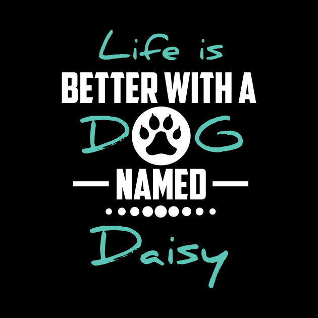 Life Is Better With A Dog Named Daisy by younes.zahrane