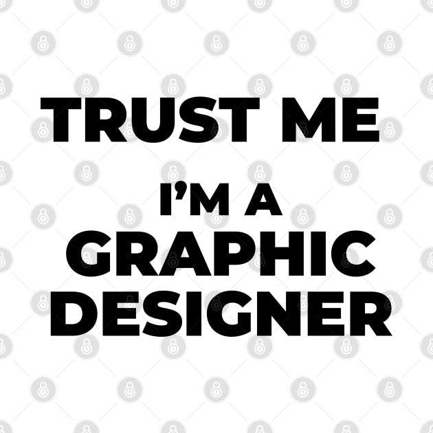 Trust me graphic designer by BrightLightArts