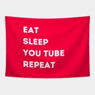 EAT - SLEEP - YOU TUBE - REPEAT Tapestry