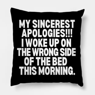 Sorry!! I woke up on the wrong side of the bed this morning. Pillow