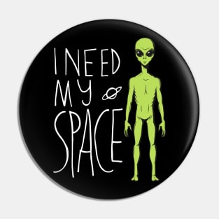 I need my space - alien Pin