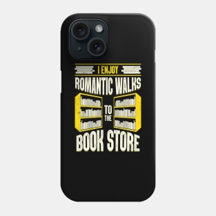 I Enjoy Romantic Walks To The Book Store Phone Case