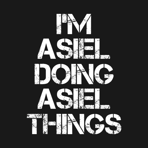 Asiel Name T Shirt - Asiel Doing Asiel Things by Skyrick1