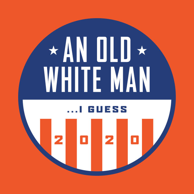 Old White Man I Guess 2020 by PodDesignShop