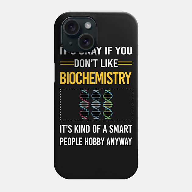 Funny Smart People Biochemistry Biochemist Phone Case by relativeshrimp