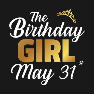 The Birthday Girl May 31st T-Shirt